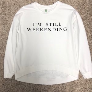 Green Tea white sweatshirt “I’m still weekending”